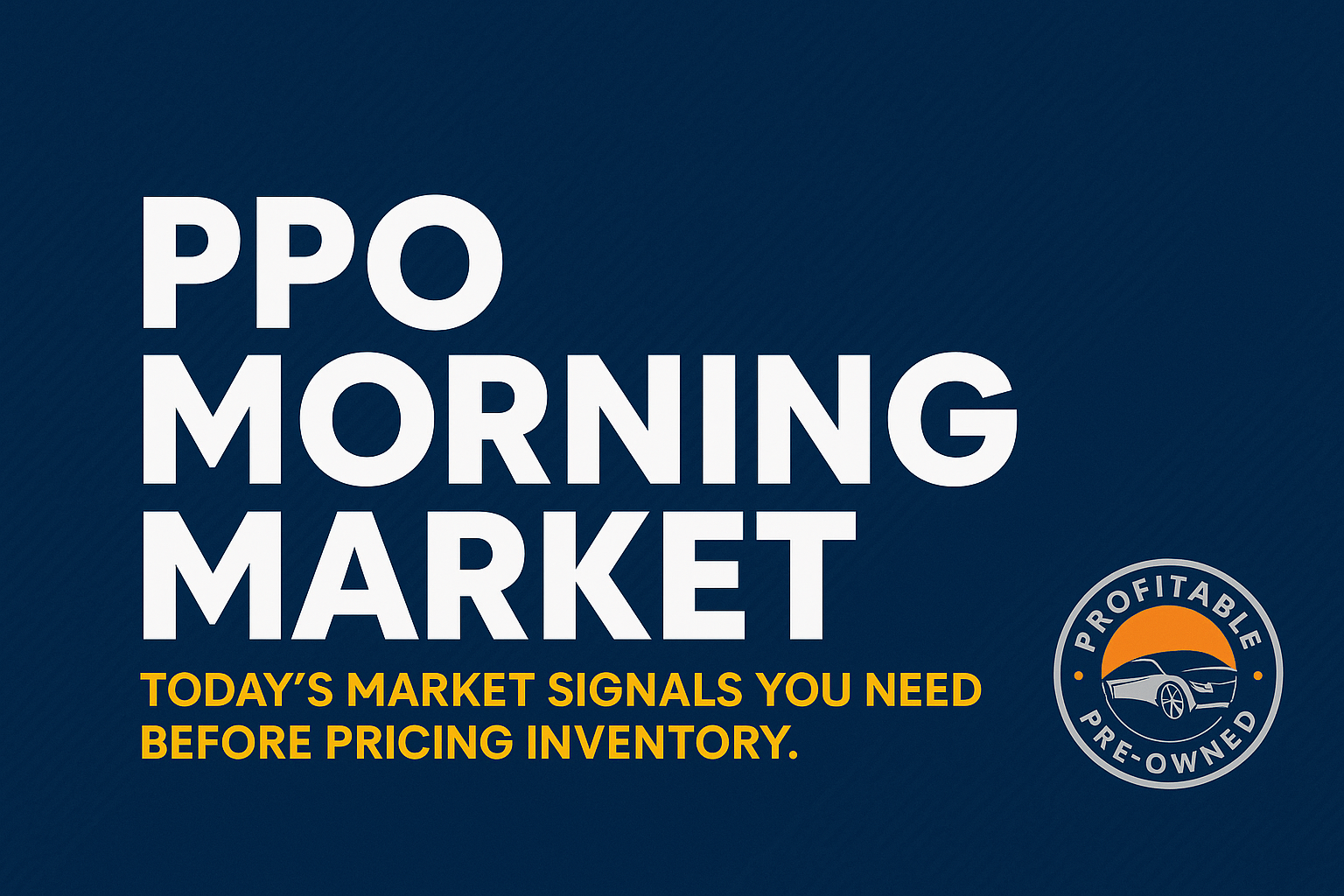 ppo-morning-market-update-used-demand-incentives-fade